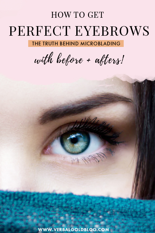How to get the perfect eyebrows - a review of microblading plus tips on how to get the best eyebrows with before and afters!