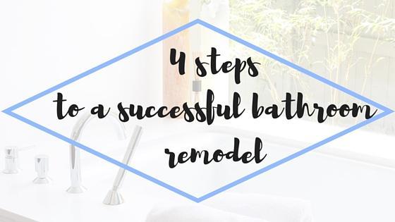 4 steps to a successful bathroom remodel 
