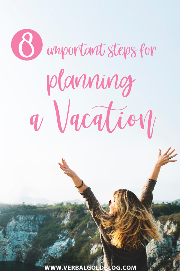 Important steps you need to take to plan the perfect vacation