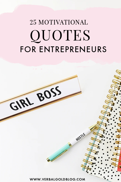 Inspiring quotes for entrepreneurs that will motivate you on hard days! If you need some motivational words today, these are our favorite 25 girl boss quotes by top female entrepreneurs! #GirlBoss #Quotes