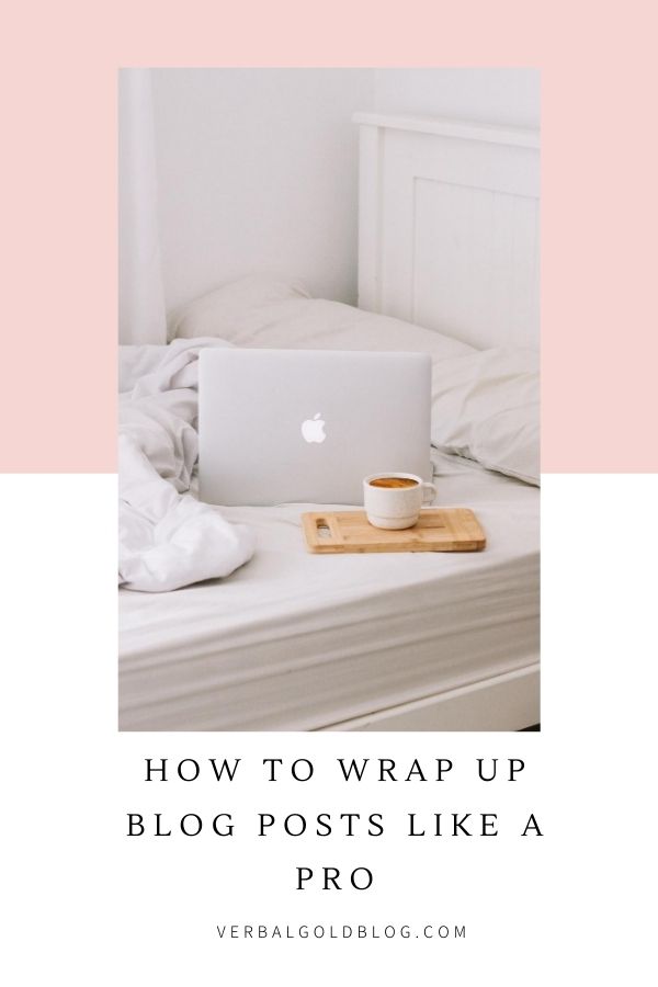 Ending your blog post just right is a great way to keep your readers engaged and improve your bounce rate. Here are different ways to wrap up blog posts like a pro! #Blogging 